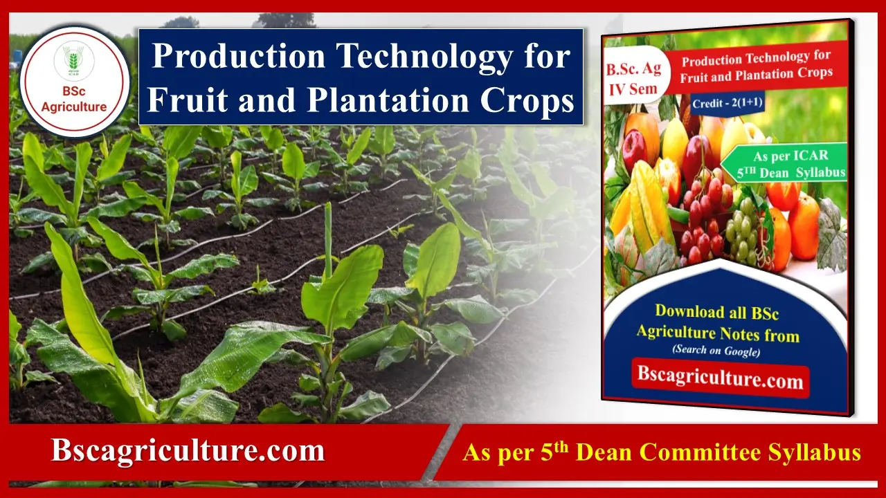 Production Technology for Fruit and Plantation Crops notes